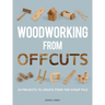 Woodworking from Offcuts