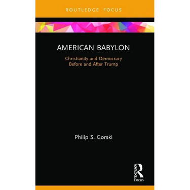 American Babylon: Christianity and Democracy Before and After Trump