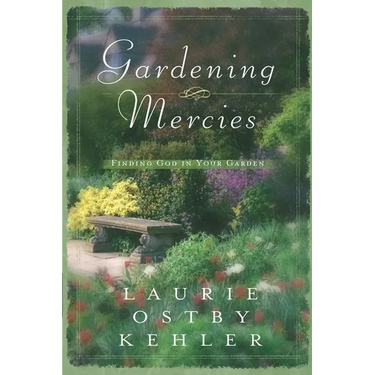 Gardening Mercies: Finding God in Your Garden
