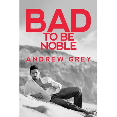 Bad to Be Noble