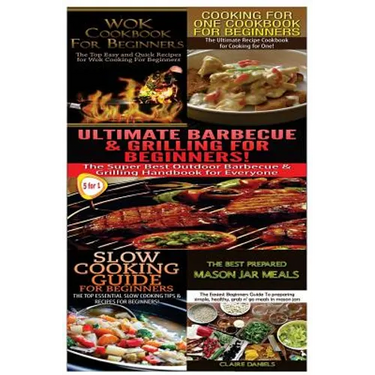 Wok Cookbook for Beginners & Cooking for One Cookbook for Beginners & Slow Guide for Beginners & Ultimate Canning & Preserving Food Guide for Beginner
