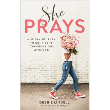 She Prays: A 31-Day Journey to Confident Conversations with God