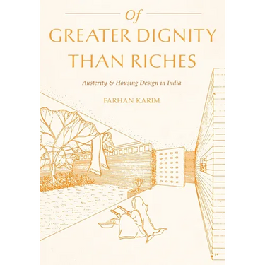 Of Greater Dignity Than Riches: Austerity and Housing Design in India