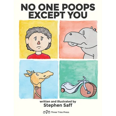 No One Poops Except You: And Everybody Thinks It's Gross. Everyone.