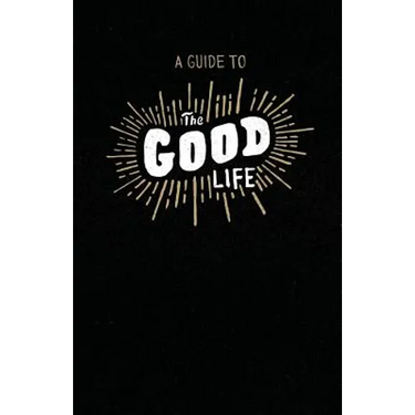 A Guide to the Good Life: Insight from Ecclesiastes