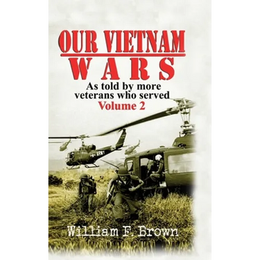 Our Vietnam Wars, Volume 2: as told by more veterans who served