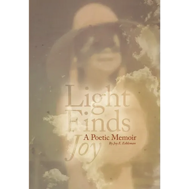 Light Finds Joy: A Poetic Memoir