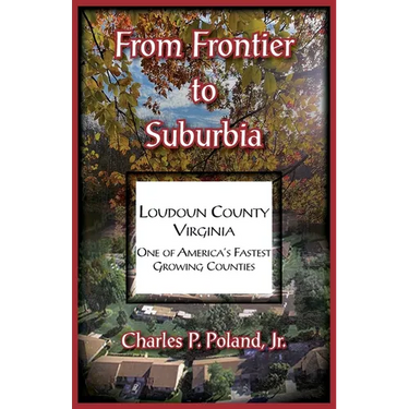 From Frontier to Suburbia, Loudoun County, Virginia; One of America's Fastest Growing Counties