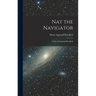 Nat the Navigator: A Life of Nathaniel Bowditch