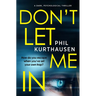 Don't Let Me In: A Dark Psychological Thriller