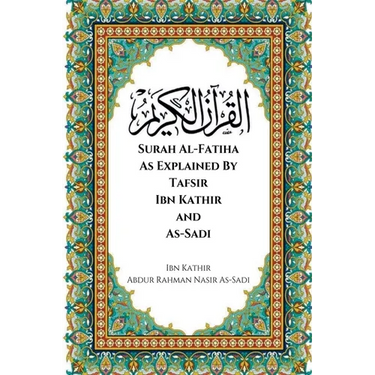 Surah Al-Fatiha As Explained By Tafsir Ibn Kathir and As-Sadi