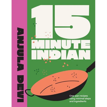 15-Minute Indian: One-Pan Recipes Using Minimal Steps and Ingredients