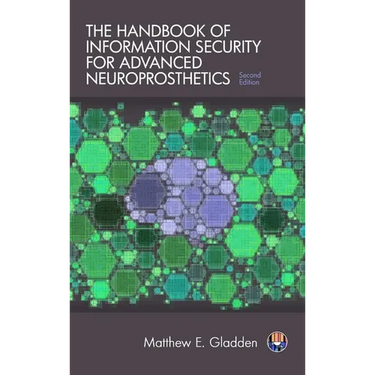 The Handbook of Information Security for Advanced Neuroprosthetics