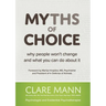 Myths of Choice: Why people won't change and what you can do about it