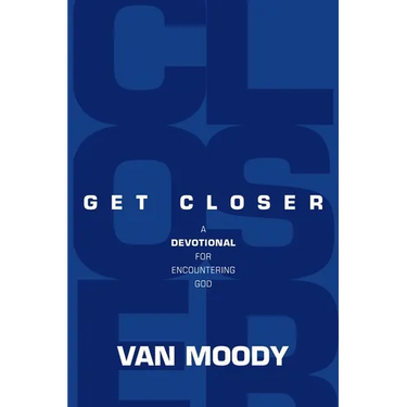Get Closer: A Devotional For Encountering God