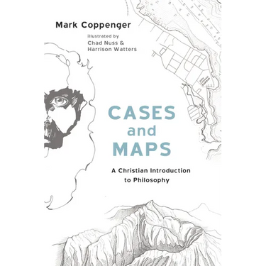 Cases and Maps: A Christian Introduction to Philosophy
