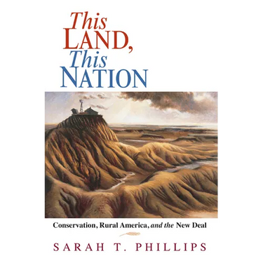 This Land, This Nation: Conservation, Rural America, and the New Deal