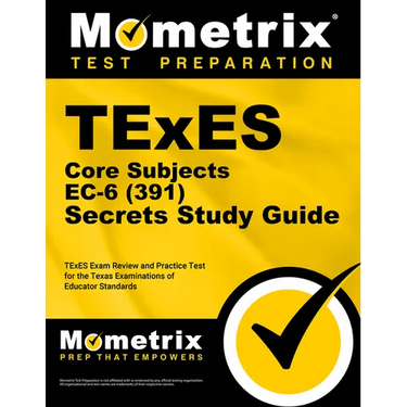 TExES Core Subjects EC-6 (391) Secrets Study Guide: TExES Exam Review and Practice Test for the Texas Examinations of Educator Standards
