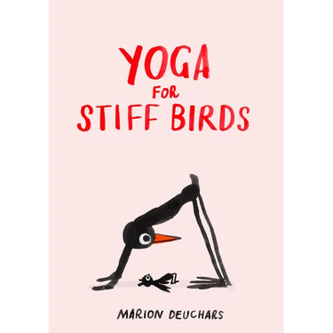 Yoga for Stiff Birds: An Illustrated Approach to Positions, Poses, and Meditations