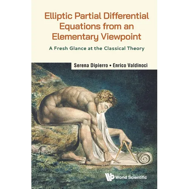 Elliptic Partial Differential Equations from an Elementary Viewpoint: A Fresh Glance at the Classical Theory