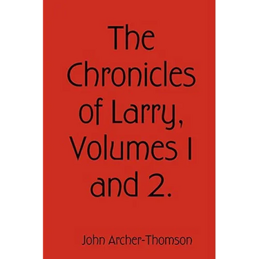 The Chronicles of Larry, Volumes 1 and 2.