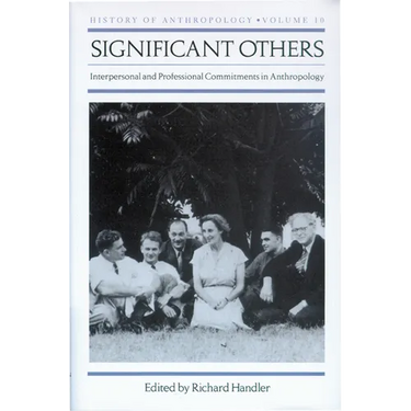 Significant Others: Interpersonal and Professional Commitments in Anthropology