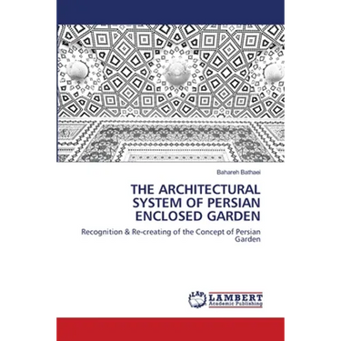 The Architectural System of Persian Enclosed Garden