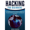 Hacking: A Complete Practical Guide For Beginners To Learn Ethical Computer Hacking and Security