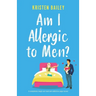 Am I Allergic to Men?: A completely laugh-out-loud and addictive page-turner