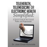 Telehealth, Telemedicine or Electronic Health Simplified