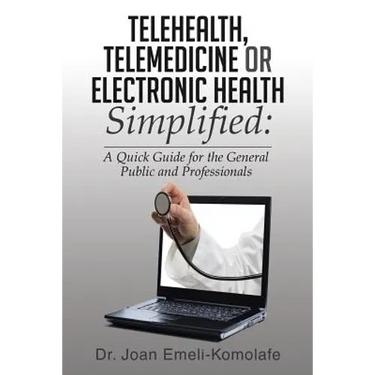 Telehealth, Telemedicine or Electronic Health Simplified