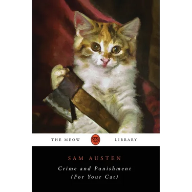 Crime and Punishment (For Your Cat)