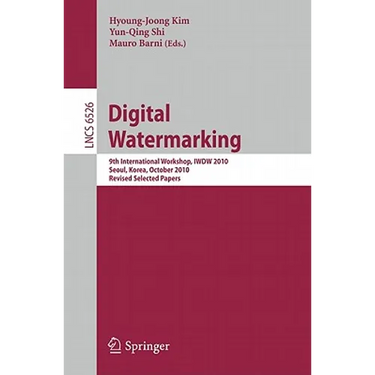 Digital Watermarking: 9th International Workshop, Iwdw 2010, Seoul, Korea, October 1-3, 2010, Revised Selected Papers