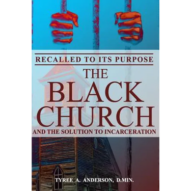 Recalled to Its Purpose: The Black Church and the Solution to Incarceration