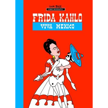 Milestones of Art: Frida Kahlo: Viva Mexico