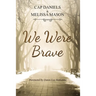 We Were Brave