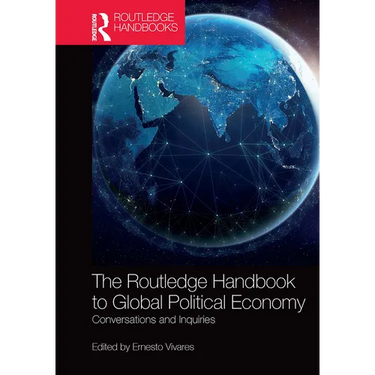 The Routledge Handbook to Global Political Economy: Conversations and Inquiries