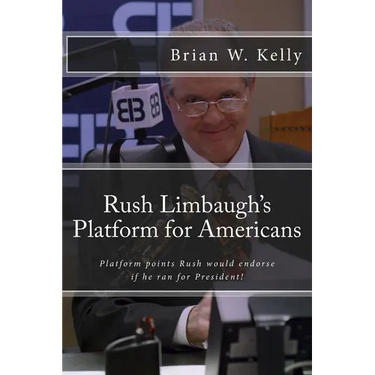 Rush Limbaugh's Platform for Americans: Platform points Rush would endorse if he ran for President!