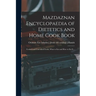 Mazdaznan Encyclopaedia of Dietetics and Home Cook Book; Cooked and Uncooked Foods, What to eat and how to eat it ..