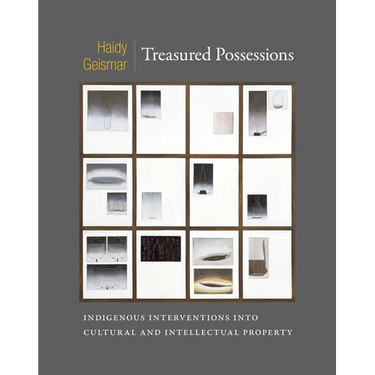 Treasured Possessions: Indigenous Interventions into Cultural and Intellectual Property