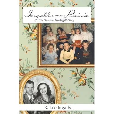 Ingalls on the Prairie: The Gene and Fern Ingalls Story