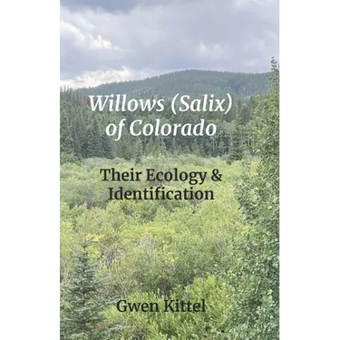 Willows (Salix) of Colorado: Their Ecology & Identification