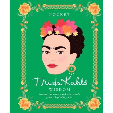Pocket Frida Kahlo Wisdom: Inspirational Quotes and Wise Words from a Legendary Icon