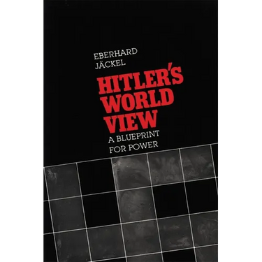 Hitler's World View: A Blueprint for Power