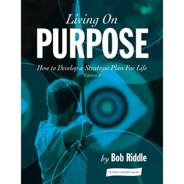 Living On Purpose: How to Develop a Strategic Plan For Life
