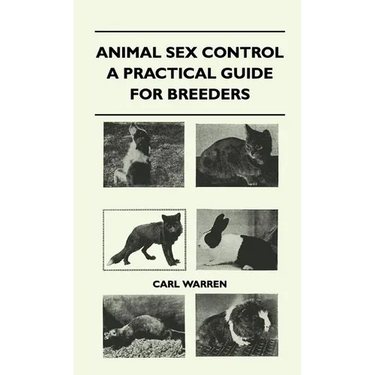 Animal Sex Control - A Practical Guide For Breeders