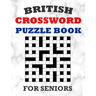 British Crossword Puzzle Book For Seniors: 100 Large Print Crossword Puzzles With Solutions: Intermediate Level Games For Elderly Adults