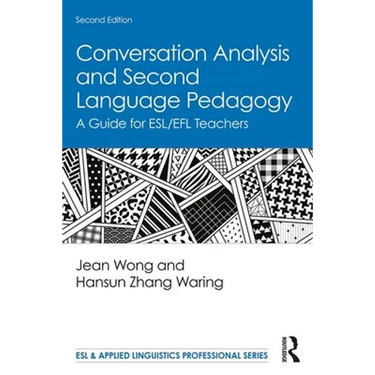 Conversation Analysis and Second Language Pedagogy: A Guide for Esl/EFL Teachers