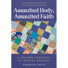Assaulted Body, Assaulted Faith: A trauma theology of sexual assault
