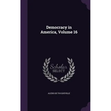 Democracy in America, Volume 16